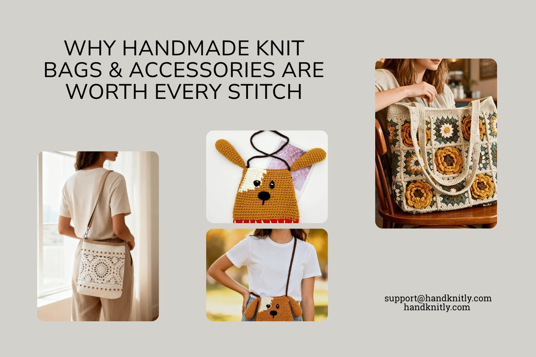 Why Handmade Knit Bags & Accessories Are Worth Every Stitch